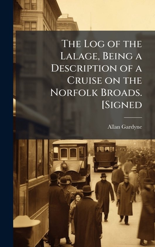 The Log of the Lalage, Being a Description of a Cruise on th ... - cover