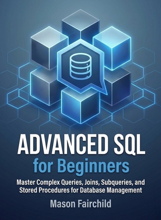 Advanced SQL for Beginners | 9798295535208 | Mason Fairchild | Boeken | bol