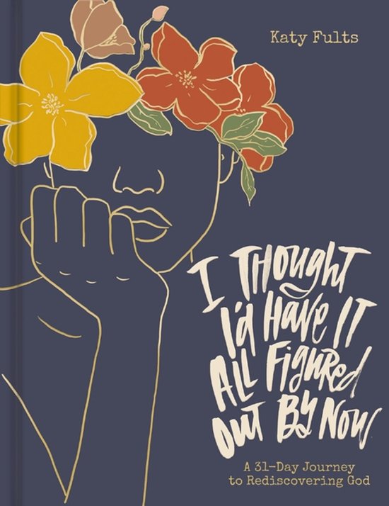 I Thought I'd Have It All Figured Out by Now - cover