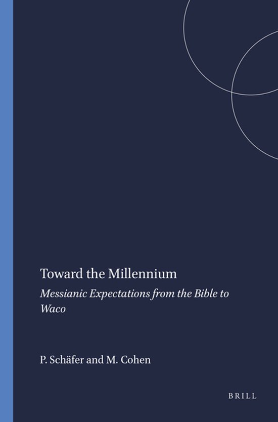 Boek 'Toward the Millennium: Messianic Expectations from the Bible to Waco' door P. Schäfer en M. Cohen.
