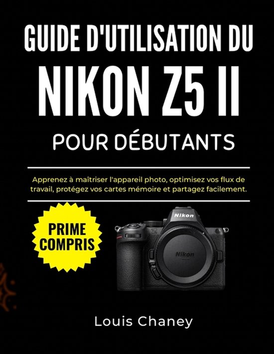 Guide d'Utilisation Du Nikon Z5 II Pour Débutants