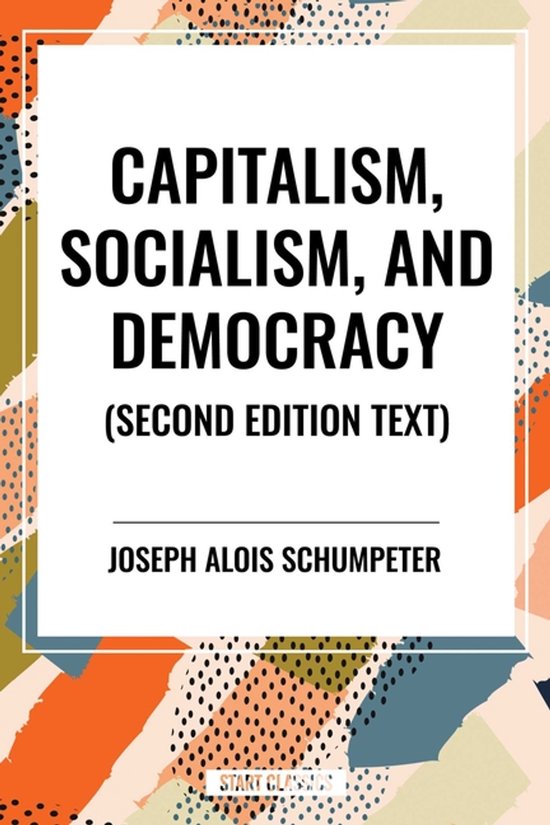 Capitalism, Socialism, and Democracy