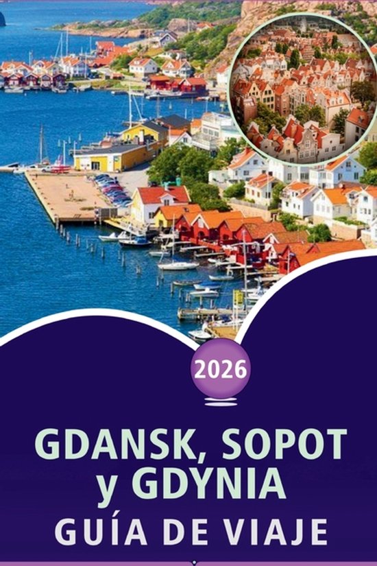 GDANSK, SOPOT y GDYNIA GUÍA DE VIAJE 2026 - cover