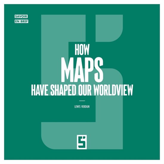 How Maps Have Shaped Our Worldview - cover