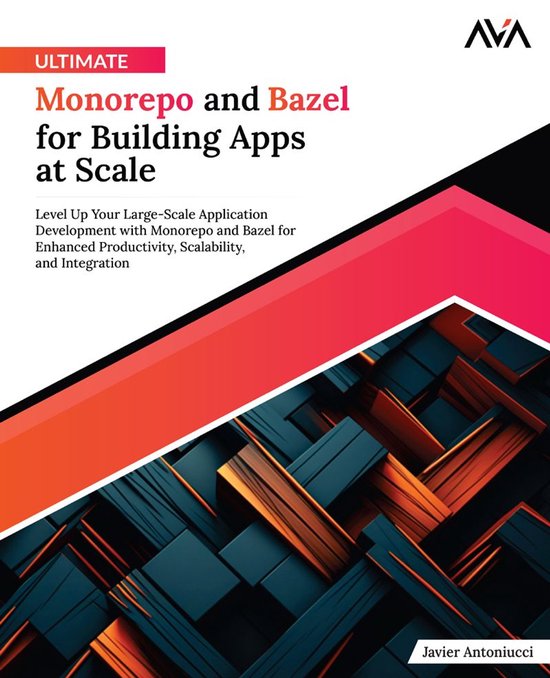 Ultimate Monorepo and Bazel for Building Apps at Scale - cover