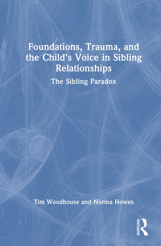 Foundations, Trauma, and the Child's Voice in Sibling Relati ... - cover