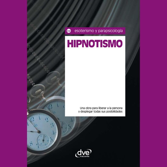 Hipnotismo. Una obra para liberar a la persona y desplegar t ... - cover