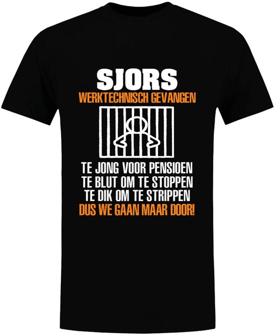 Sjors werk T-shirt Heren – Werktechnisch Gevangen – Humor Shirt - Pensioen – Zwart – Cadeau voor Collega, Monteur, Vakman