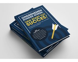 Ondernemen zonder stress – van start tot succes | Praktisch Handboek voor Startende Ondernemers | Uren schrijven, Startersaftrek, Verzekeringen & Slimme Groei