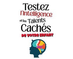 Testez l'Intelligence et les Talents Cachés de Votre Enfant
