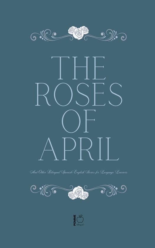 The Roses of April And Other Bilingual Spanish-English Stori ... - cover