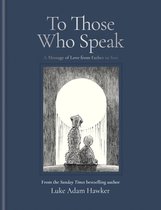 To Those Who Speak: A Message of Love from Father to Son