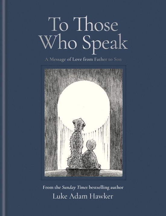 To Those Who Speak: A Message of Love from Father to Son - cover