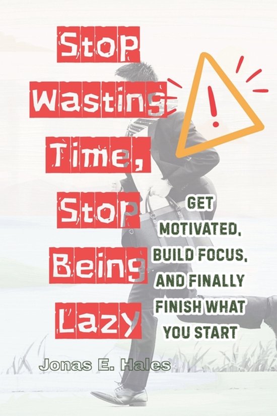 Stop Wasting Time, Stop Being Lazy - cover