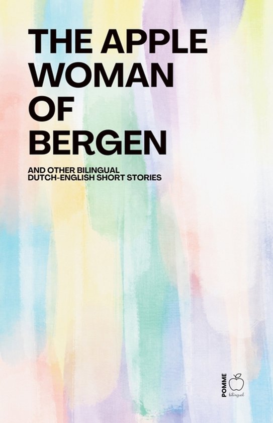 The Apple Woman of Bergen And Other Bilingual Dutch-English  ... - cover
