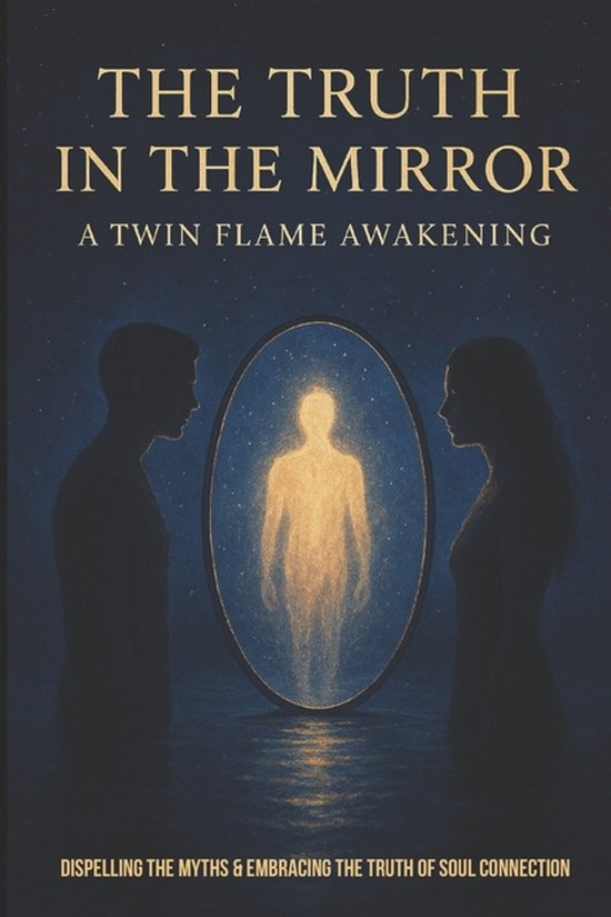 The Truth In The Mirror- A Twin Flame Awakening - cover