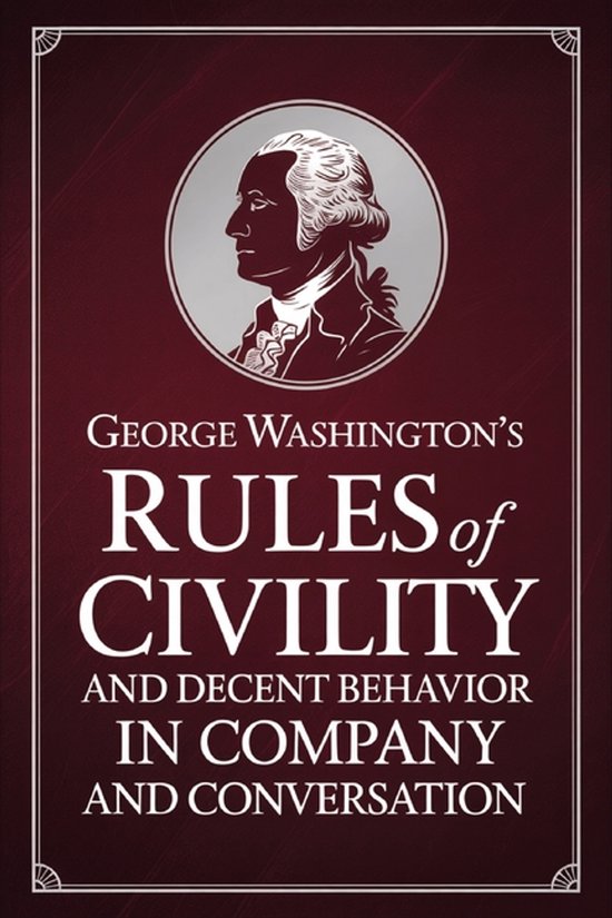 George Washington's Rules of Civility and Decent Behavior in ... - cover