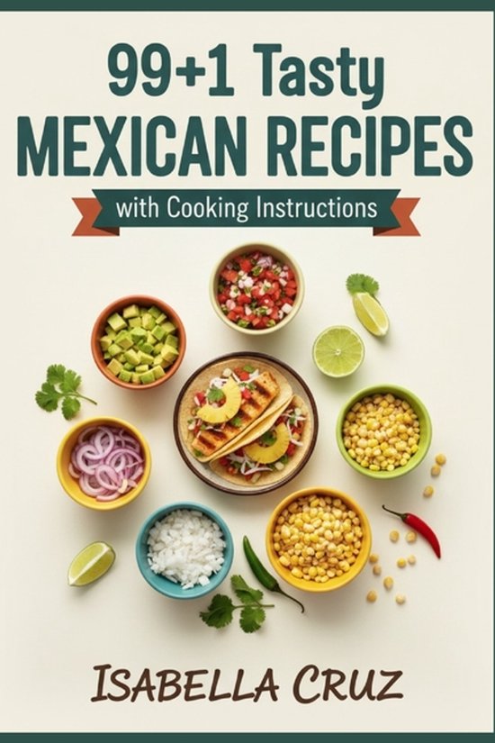 99+1 Tasty Mexican Recipes with Cooking Instructions - cover