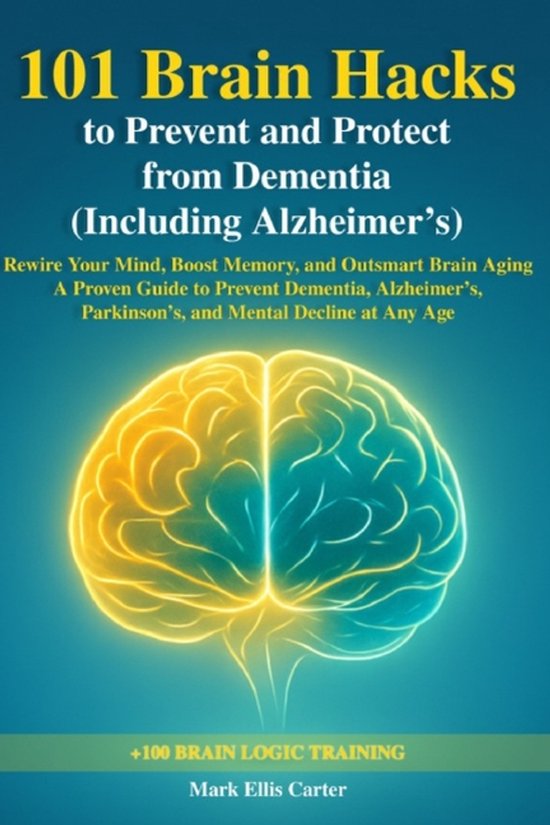 101 Brain Hacks to Prevent and Protect from Dementia (Includ ... - cover