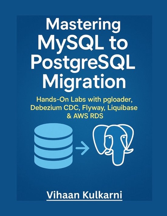 Mastering MySQL to PostgreSQL Migration | 9798273557642 | Vihaan ...