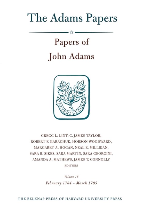 Papers of John Adams, Volume 16 - February 1784 ' March 1785 - cover