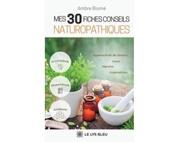 Mes 30 fiches conseils naturopathiques