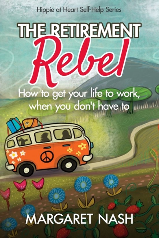 Hippie-At-Heart Self-Help-The Retirement Rebel - cover