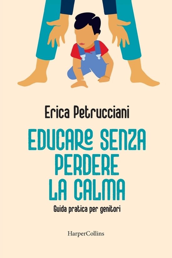 Educare senza perdere la calma. Guida pratica per genitori