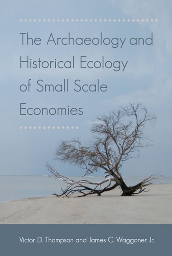 The Archaeology and Historical Ecology of Small Scale Econom ... - cover