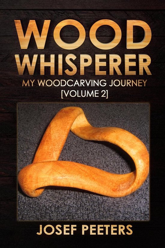 Wood Whisperer 2 - Wood Whisperer: My Woodcarving Journey - cover