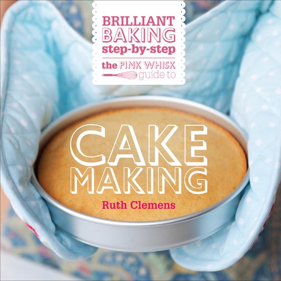The Pink Whisk Brilliant Baking Step-By-Step Cake Making - cover