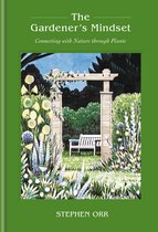 The Gardener's Mindset: A Gardening Book: Connecting with Nature Through Plants