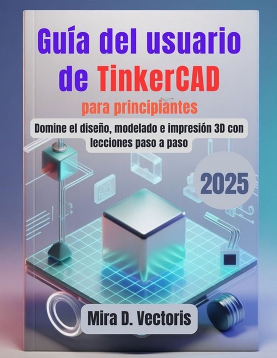 Gebruikersgids voor TinkerCAD voor beginners met 3D-ontwerp en printlessen in 2025.