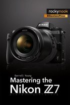 The Mastering Camera Guide Series - Mastering the Nikon Z7