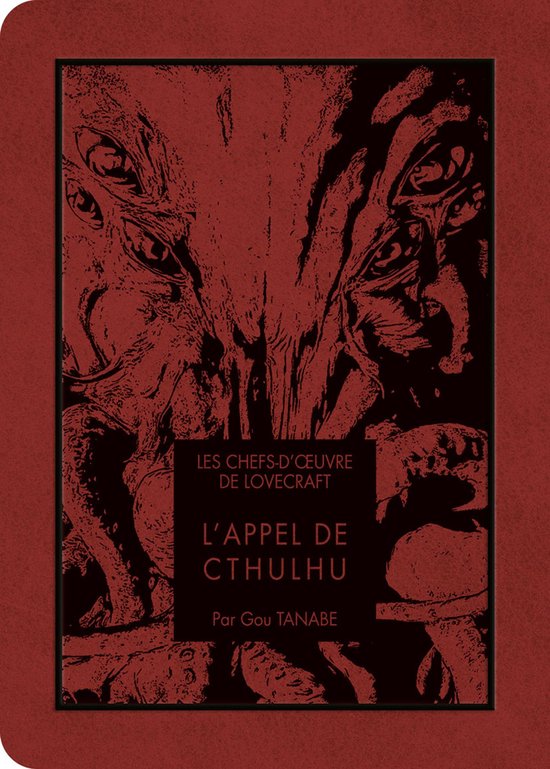 L'Appel de Cthulhu, Les Chefs d'oeuvre de Lovecraft, door Gou Tanabe. De rode kaft toont een griezelig wezen met veel ogen en tentakels.