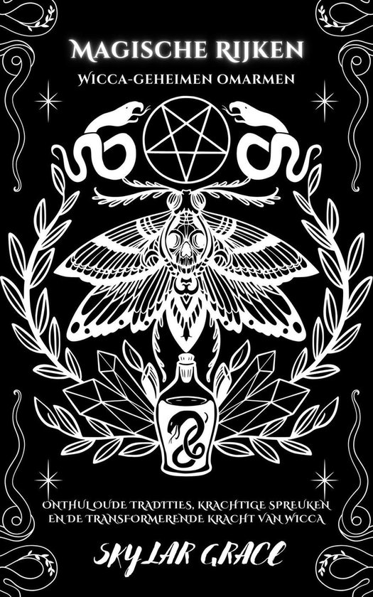Magische Rijken - Wicca Geheimen Omarmen - Onthul Oude Tradities, Krachtige Spreuken En De Transformerende Kracht Van Wicca
