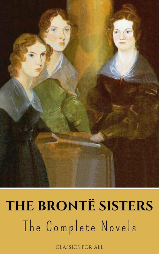 The Brontë Sisters: The Complete Novels - cover