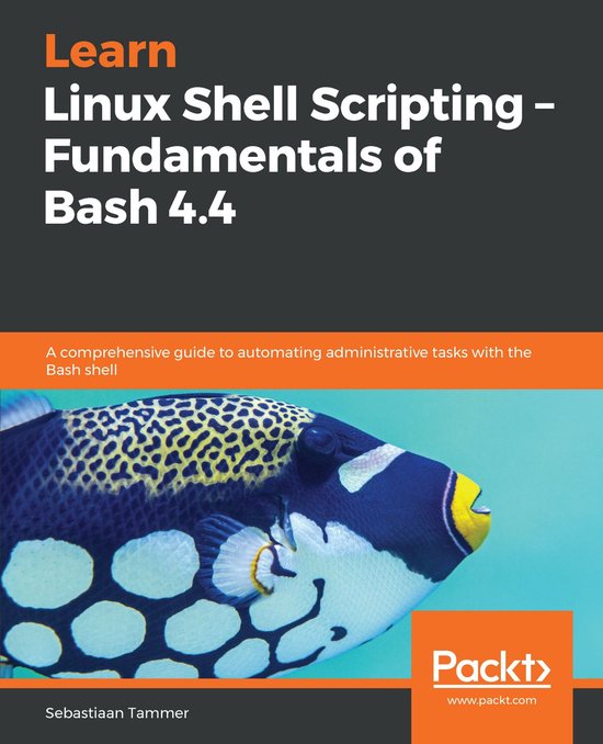 Learn Linux Shell Scripting – Fundamentals of Bash 4.4 - cover