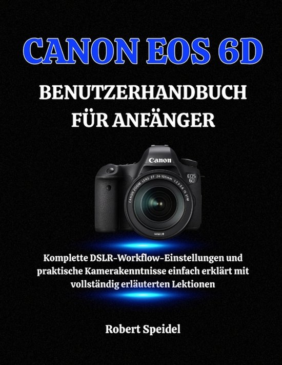 Canon EOS 6d Benutzerhandbuch Für Anfänger - cover