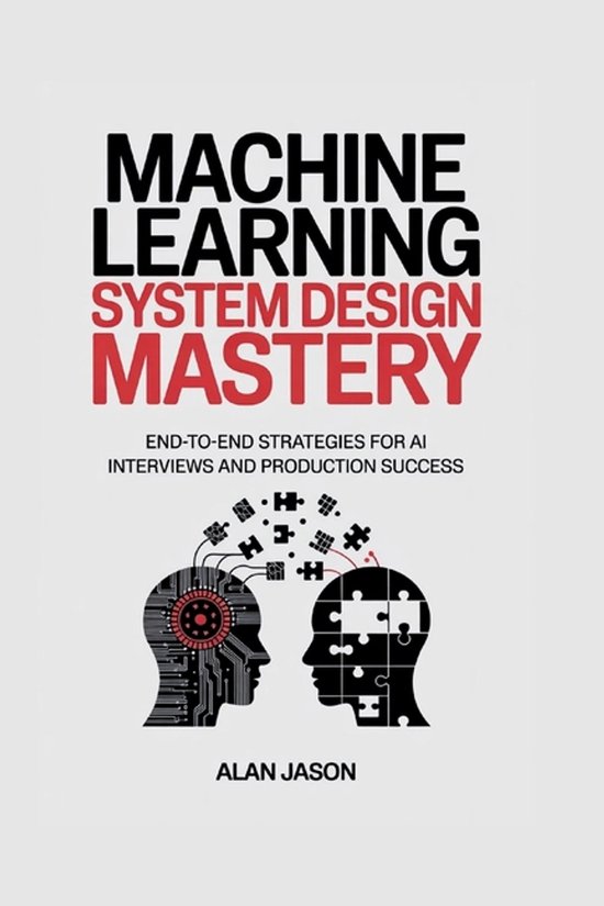Machine Learning System Design Mastery | 9798271832390 | Alan Jason ...