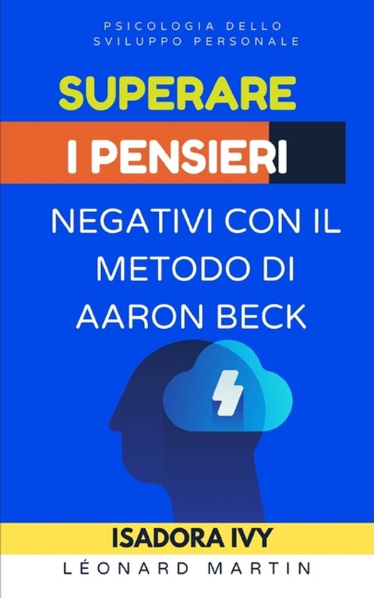 Superare i pensieri negativi con il metodo di Aaron Beck - cover