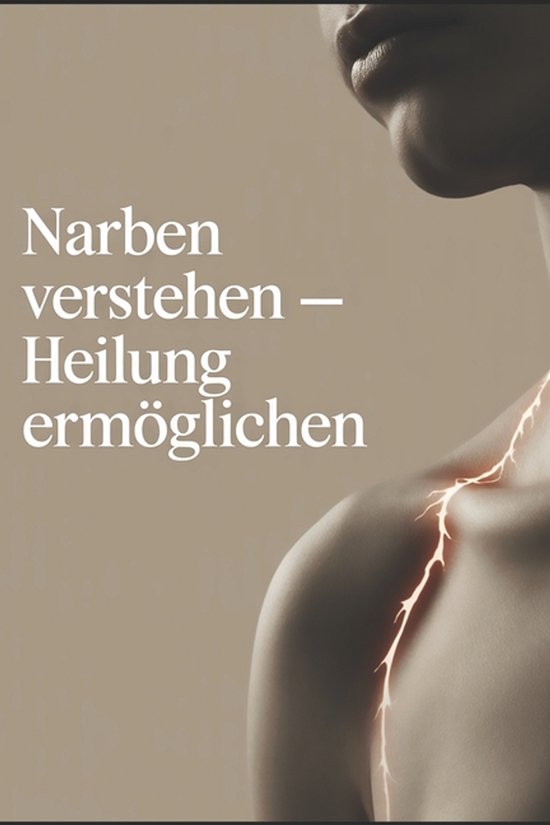 Narben verstehen - Heilung ermöglichen - cover