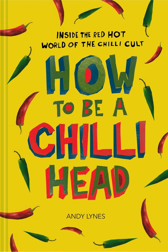 How to Be A Chilli Head - cover