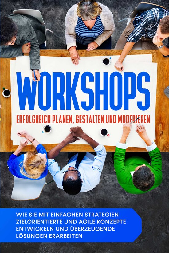 Workshops erfolgreich planen, gestalten und moderieren: Wie  ... - cover