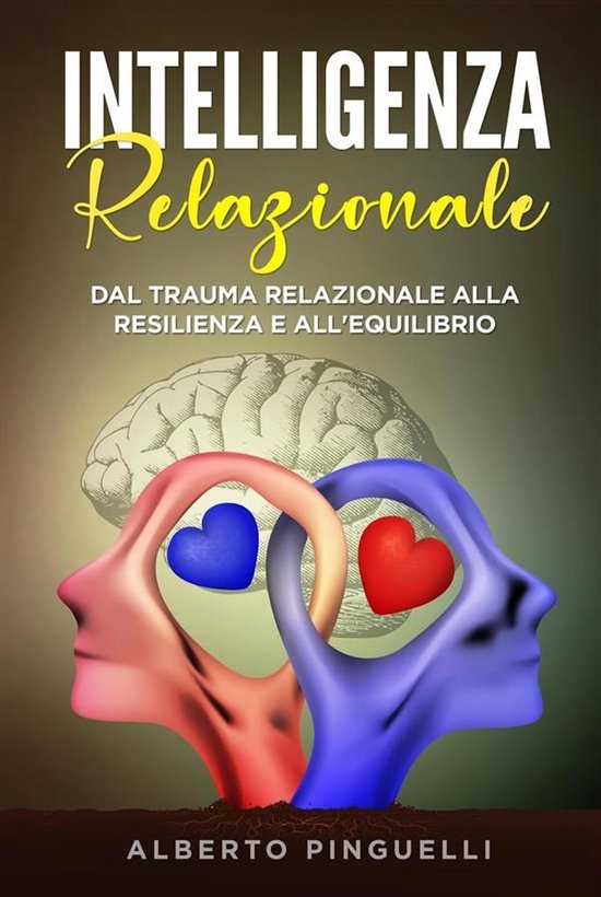 Intelligenza relazionale. Dal trauma relazionale alla resili ... - cover