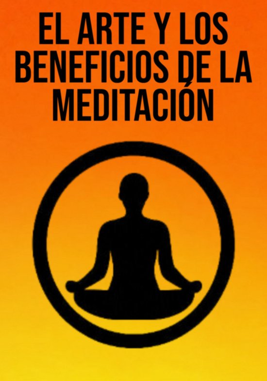 El Arte Y Los Beneficios De La Meditación - cover