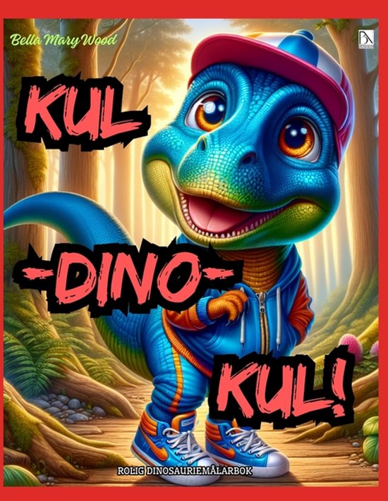 KUL-DINO-KUL Rolig dinosauriemålarbok, Bella Mary Wood | 9798277918302 ...