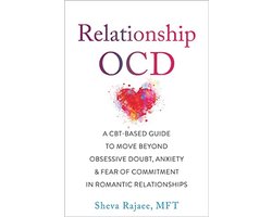Bevrijd jezelf van relatie OCD: Een gids voor het overwinnen van obsessieve twijfels, angsten en relatievrees