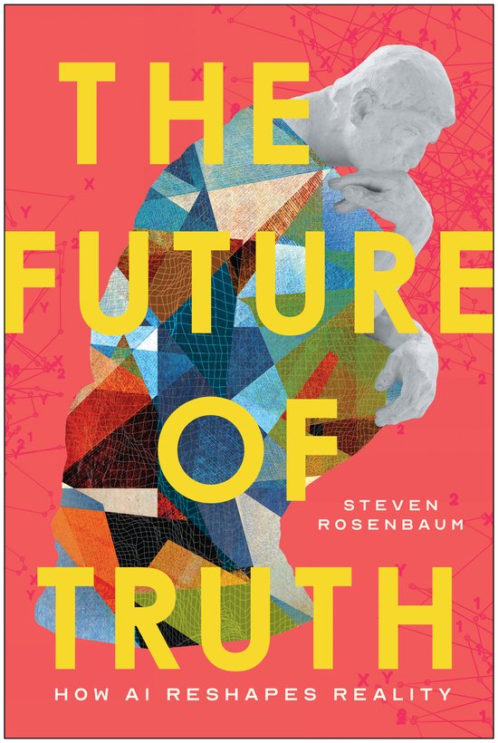 Boekomslag van 'The Future of Truth' met een beeld van een denkend hoofd, bedekt met kleurrijke geometrische patronen.
