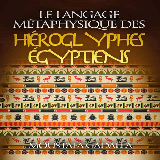 Le Langage Métaphysique des Hiéroglyphes Égyptiens - cover